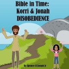 Bible in Time: Korri & Jonah: Obedience By Jr. Joseph, Spencer H. Cover Image
