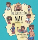 The Journey to Max - An Adoption Story By Christopher Garcia-Halenar, Alejandro Garcia-Halenar, Lea Embeli (Illustrator) Cover Image