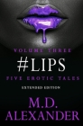 #lips: FIVE EROTIC TALES (Volume 3) By Alexander Cover Image