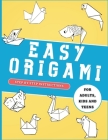 Easy Origami Animals for Adults, Kids and Teens: Featuring 22 simple projects animals with detailed step-by-step instructions Cover Image