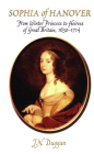 Sophia of Hanover: From Winter Princess to Heiress of Great Britain, 1630–1714 Cover Image