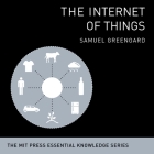 The Internet Things Lib/E: The Mit Press Essential Knowledge Series By Samuel Greengard, Derek Shetterly (Read by) Cover Image