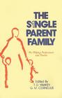 The Single Parent Family: For Helping Professionals and Parents By T. D. Yawkey (Editor), G. M. Cornelius (Editor), Juan R. Morales-Flores (Contribution by) Cover Image
