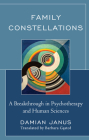 Family Constellations: A Breakthrough in Psychotherapy and Human Sciences By Damian Janus, Barbara Gąstol (Translator) Cover Image