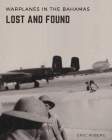 Warplanes Lost & Found in The Bahamas By Eric Wiberg Cover Image