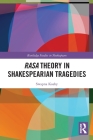 Rasa Theory in Shakespearian Tragedies (Routledge Studies in Shakespeare) By Swapna Koshy Cover Image