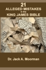 21 Alleged Mistakes in the King James Bible: FOR EXAMPLE: Conies, Brass and Easter Cover Image