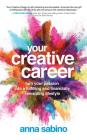 Your Creative Career: Turn Your Passion Into a Fulfilling and Financially Rewarding Lifestyle Cover Image