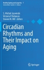 Circadian Rhythms and Their Impact on Aging (Healthy Ageing and Longevity #7) By S. Michal Jazwinski (Editor), Victoria P. Belancio (Editor), Steven M. Hill (Editor) Cover Image