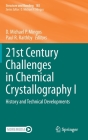 21st Century Challenges in Chemical Crystallography I: History and Technical Developments (Structure and Bonding #185) By D. Michael P. Mingos (Editor), Paul R. Raithby (Editor) Cover Image