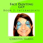 Face Painting GO!: Book 2: Intermediate Cover Image