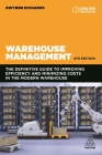 Warehouse Management: The Definitive Guide to Improving Efficiency and Minimizing Costs in the Modern Warehouse Cover Image