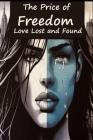 The Price of Freedom Love Lost and Found Cover Image
