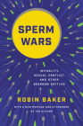 Sperm Wars: Infidelity, Sexual Conflict, and Other Bedroom Battles By Robin Baker Cover Image