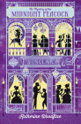The Mystery of the Midnight Peacock By Katherine Woodfine Cover Image
