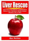 Liver Rescue: Help Treat & Heal Diabetes, Gastrointestinal Distress, Acne, Gallstones, Obesity, Immune Disorders, Pain, & More By Apu Natikur Cover Image