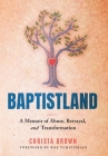 Baptistland: A Memoir of Abuse, Betrayal, and Transformation Cover Image
