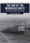 The End of the Woodhead Route: Electric Trains Stop Here Cover Image
