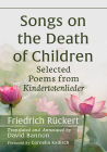 Songs on the Death of Children: Selected Poems from Kindertotenlieder By Friedrich Rückert, David Bannon (Editor), David Bannon (Translator) Cover Image