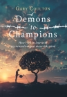 Demons to Champions: How I fell in love with my neurodivergent maverick mind By Gary Coulton Cover Image