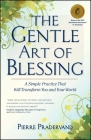 The Gentle Art of Blessing: A Simple Practice That Will Transform You and Your World Cover Image