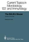 The Balb/C Mouse: Genetics and Immunology (Current Topics in Microbiology and Immmunology #122) By Michael Potter (Editor) Cover Image