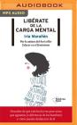 Libérate de la Carga Mental By Iria Maranon, Adriana Serna (Read by) Cover Image