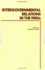 Intergovernmental Relations in the 1980's (Annals of Public Administration #2) By R. H. Leach Cover Image