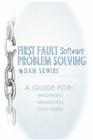 First Fault Software Problem Solving: A Guide for Engineers, Managers and Users Cover Image