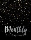 Monthly Bill Payment: Business Planning Monthly Bill Budgeting Record, Expense Finance Organize your bills and plan for your expenses By Lisa Ellen Cover Image