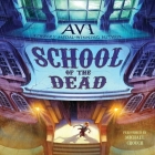 School of the Dead By Avi, Michael Crouch (Read by) Cover Image
