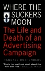 Where the Suckers Moon: The Life and Death of an Advertising Campaign By Randall Rothenberg Cover Image