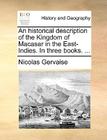 An Historical Description of the Kingdom of Macasar in the East-Indies. in Three Books. ... By Nicolas Gervaise Cover Image