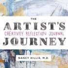 The Artist's Journey: Creativity Reflection Journal By Nancy Hillis Cover Image