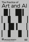 The Practice of Art and AI: European Artificial Intelligence Lab By Andreas Hirsch (Editor), Gerfried Stocker (Editor), Markus Jandl (Editor) Cover Image