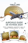 Auroville Guide de voyage 2024: Votre compagnon essentiel pour un voyage transformateur en 2024 Cover Image