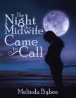 The Night the Midwife Came to Call By Melinda Bybee Cover Image