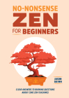 No-Nonsense Zen for Beginners: Clear Answers to Burning Questions About Core Zen Teachings By Jason Quinn Cover Image