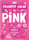 My Favorite Color Activity Book: Pink Cover Image