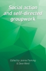 Social Action and Self-Directed Groupwork By Jennie Fleming (Editor), Dave Ward (Editor) Cover Image