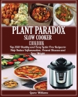 Plant Paradox Slow Cooker Cookbook: Top 2018 Healthy and Easy Lectin Free Recipes to Help Reduce Inflammation, Prevent Disease and Lose Weight Cover Image
