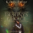 Destiny's Choice By Karen Frost, Carly Robins (Read by) Cover Image