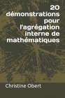 20 démonstrations pour l'agrégation interne de mathématiques By Christine Obert Cover Image