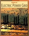 Electric Power Grid (21st Century Skills Library: Power Up!) Cover Image