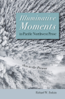Illuminative Moments in Pacific Northwest Prose: 1800 to the Present Cover Image