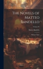 The Novels of Matteo Bandello: Bishop of Agen; Volume IV By Matteo Bandello Cover Image