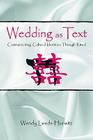 Wedding as Text: Communicating Cultural Identities Through Ritual (Routledge Communication) By Wendy Leeds-Hurwitz Cover Image