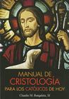 Manual de Cristologia Para Los Catolicos de Hoy By Claudio Burgaleta Cover Image