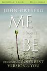 The Me I Want to Be Bible Study Participant's Guide: Becoming God's Best Version of You By John Ortberg, Scott Rubin Cover Image