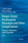 Herpes Zoster: Postherpetic Neuralgia and Other Complications: Focus on Treatment and Prevention By C. Peter N. Watson (Editor), Anne A. Gershon (Editor), Michael N. Oxman (Editor) Cover Image